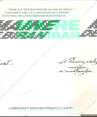 Maine de Biran, oeuvres. Vol. 10-2. Dernière philosophie : existence et anthropologie. Nouveaux essais d'anthropologie. Note sur l'idée d'existence