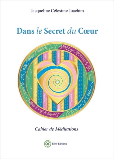 Couverture de Dans le secret du coeur : cahier de méditations