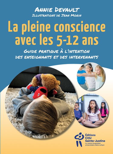 La pleine conscience avec les 5-12 ans : guide pratique à l'intention des enseignants et des intervenants