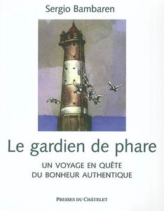 Le gardien de phare : un voyage en quête du bonheur authentique