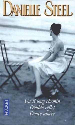 Danielle Steel Coffret 3 Volumes : Un Si Long Chemin. Double Reflet. Douce Amere