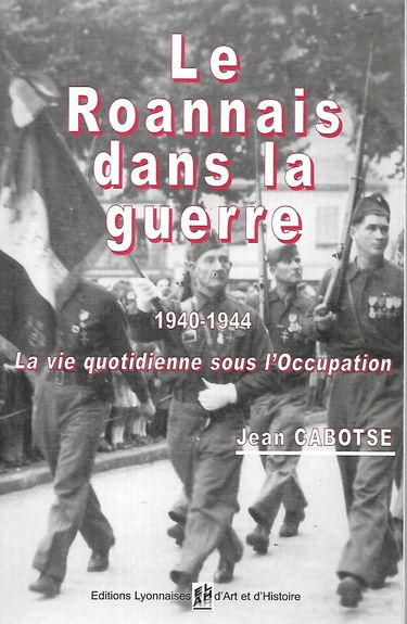 Le Roannais dans la guerre 1940-1945 : la vie quotidienne sous l'Occupation