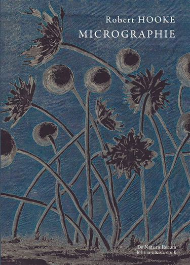 Micrographie ou Descriptions physiologiques de quelques corps très petits, effectuées à l'aide de verres grossissants, avec observations et investigations relatives