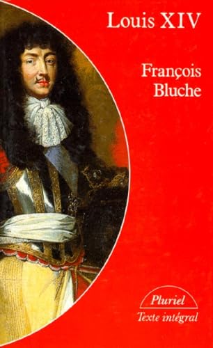 Louis XIV - François Bluche
