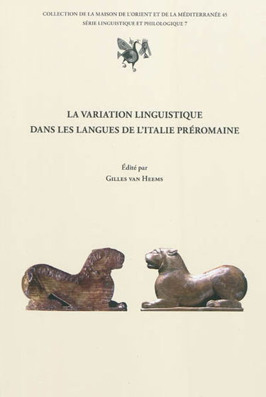 La variation linguistique dans les langues de l'Italie préromaine : actes du IVe séminaire sur les langues de l'Italie préromaine organisé à l'Université Lumière-Lyon 2 et la Maison de l'Orient et de la Méditerranée : 12 mars 2009