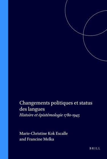 Couverture de Changements Politiques et Status des Langues: Histoire et Epistemologie 1780-1945