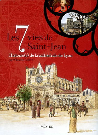 Les 7 vies de Saint-Jean : histoire(s) de la cathédrale de Lyon