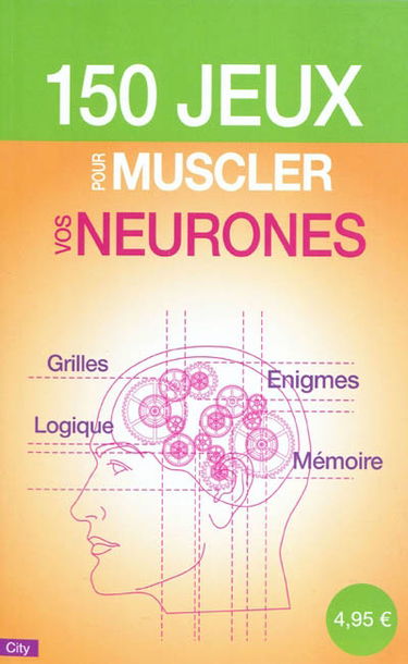 150 jeux pour muscler vos neurones