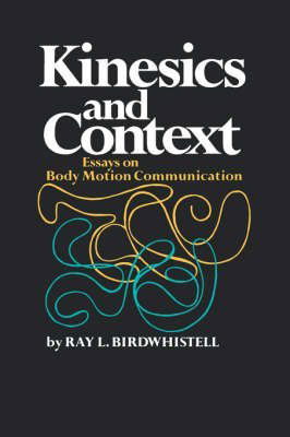 [Kinesics and Context: Essays on Body Motion Communication] (By: Ray L. Birdwhistell) [published: November, 1970]