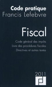 Code pratique fiscal : Code général des impôts, livre des procédures fiscales, directives et autres textes de Francis Lefebvre (22 avril 2011) Broché