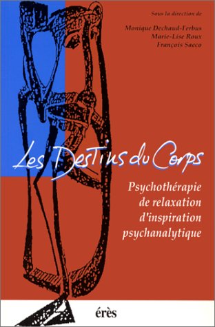 Les Destins du corps : psychothérapie de relaxation d'inspiration psychanalytique
