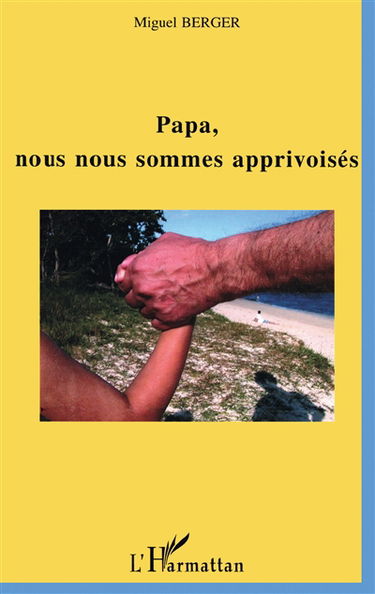 Papa, nous nous sommes apprivoisés