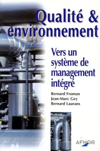 Qualite & Environnement. Vers Un Systeme De Management Integre