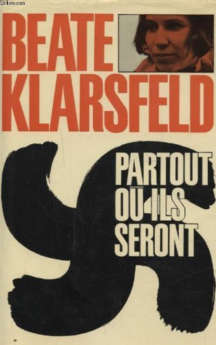 Couverture de Partout où ils seront Une allemande chasse les nazis Kiesinger Barbie Achenbach Hagen Lischka par Beate Klarsfeld