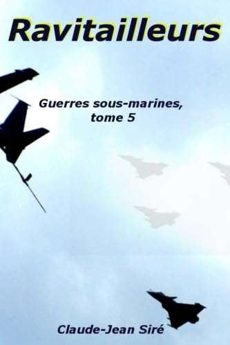 Ravitailleurs, Guerres sous-marines, tome 5