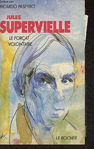 Jules Supervielle : le forçat volontaire