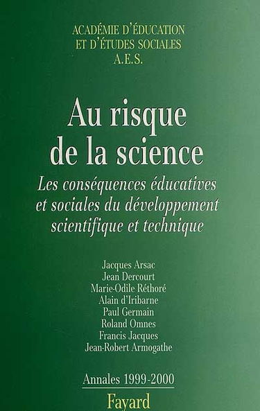 Au risque de la science : les conséquences éducatives et sociales du développement scientifique et technique : annales 1999-2000