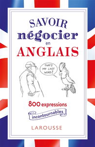 Savoir négocier en anglais : 800 expressions incontournables