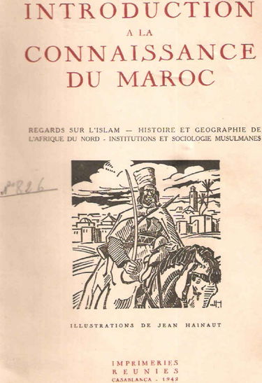 Introduction à la connaissance du Maroc. regards sur l'Islam. Histoire et géographie de l'Afrique du nord. Institutions et Sociologie Musulmane