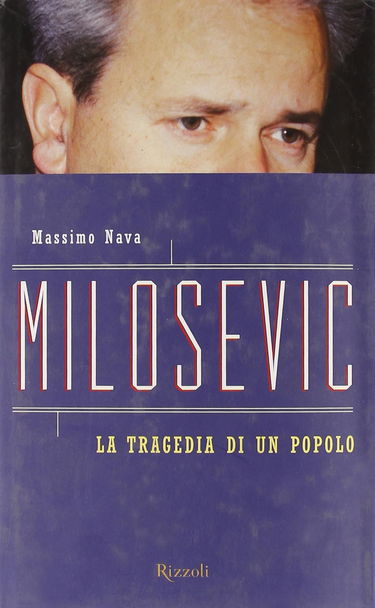 Milosevic. La tragedia di un popolo