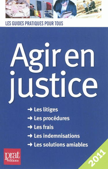 Agir en justice : les litiges, les procédures, les frais, les indemnisations, les solutions amiables
