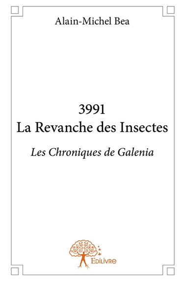 3991 la revanche des insectes : Les Chroniques de Galenia