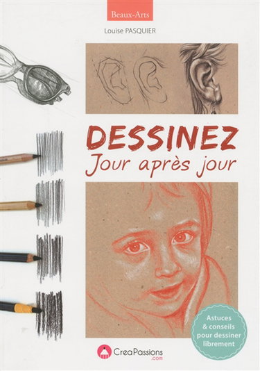 Dessinez jour après jour : astuces & conseils pour dessiner librement