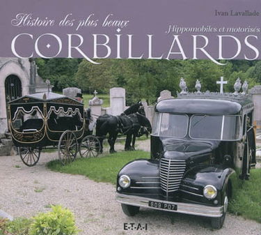Histoire des plus beaux corbillards hippomobiles et motorisés