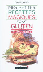 Mes petites recettes magiques sans gluten et sans lactose