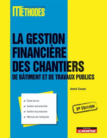 La gestion financière des chantiers de bâtiment et de travaux publics