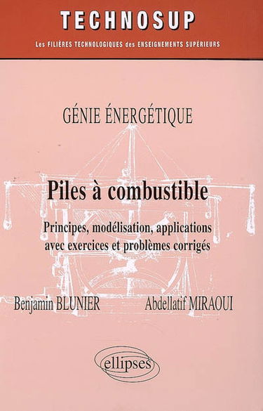Génie énergétique : piles à combustible : principes, modélisation, applications avec exercices et problèmes corrigés