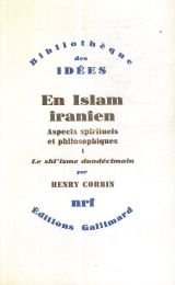 En Islam iranien : aspects spirituels et philosophiques. Vol. 1. Le Shi'isme duodécimain