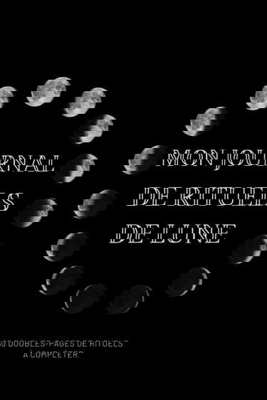 Mon journal de rituels de lune: journal à remplir pour faire ses rituels de pleine lune et de nouvelle lune | plus d'un an de rituels | 1 double page ... 2021 intégré | spiritualité, astrologie