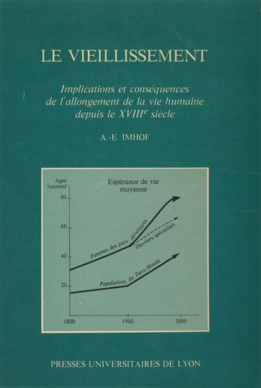 Le Vieillissement : implications et conséquences de l'allongement de la vie humaine depuis le 18e siècle