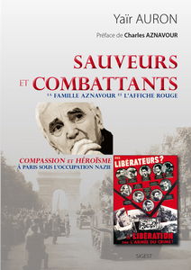 Sauveurs et combattants : la famille Aznavour et l'Affiche rouge : compassion et héroïsme à Paris sous l'occupation nazie