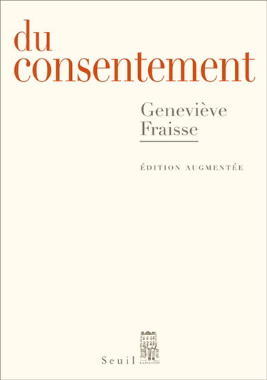Du consentement : essai : suivi d'un épilogue inédit Et le refus de consentir ?