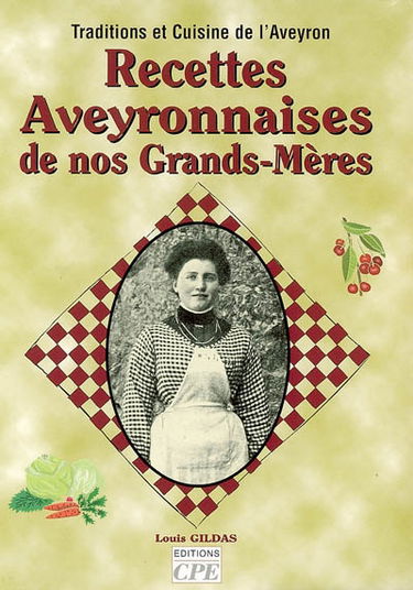 Recettes aveyronnaises de nos grands-mères : tradition et cuisine de l'Aveyron