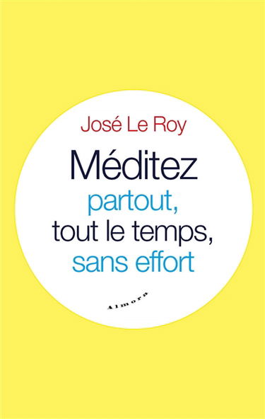 Méditez partout, tout le temps, sans effort