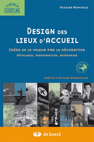 Design des lieux d'accueil : créer de la valeur par la décoration : hôtellerie, restauration, entreprise