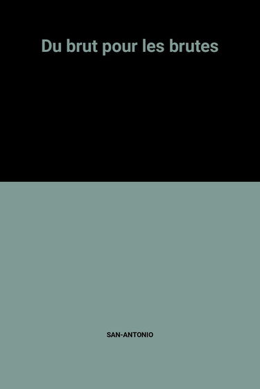 Du brut pour les brutes