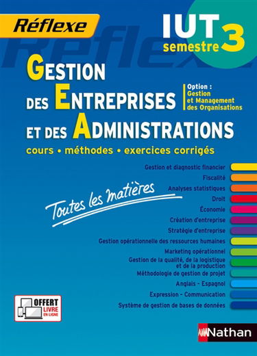 Gestion des entreprises et des administrations, IUT semestre 3 : option gestion et management des organisations : cours, méthodes, exercices corrigés, toutes les matières