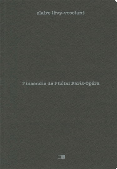 L'incendie de l'hôtel Paris-Opéra : 15 avril 2005 : enquête sur un drame social
