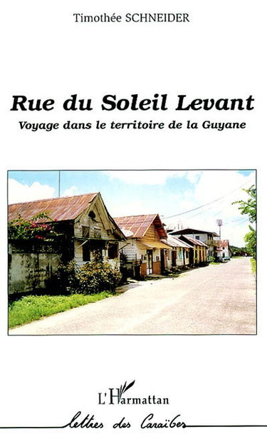 Rue du Soleil-Levant : voyage dans le territoire de la Guyane