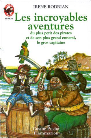 Incroyables aventures du plus petit des pirates et de son plus grand ennemi, (Le: - AVENTURE, JUNIOR DES 8/9 ANS