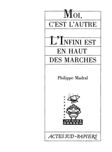 Moi, c'est l'autre. L'Infini est en haut des marches