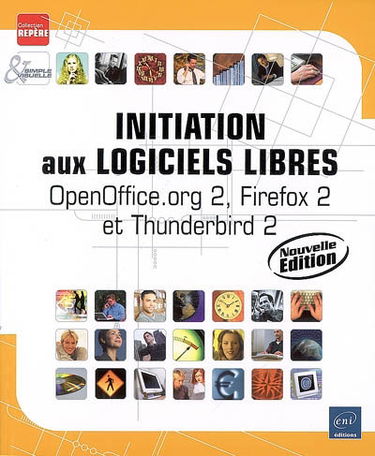 Initiation aux logiciels libres : OpenOffice.org 2, Firefox 2 et Thunderbird 2