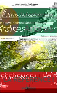 Sylvothérapie : le pouvoir bienfaisant des arbres : retrouver son énergie et se ressourcer