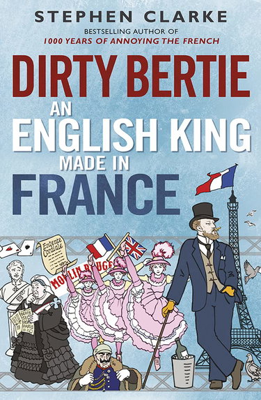 Couverture de Dirty Bertie: An English King Made in France par Stephen Clarke