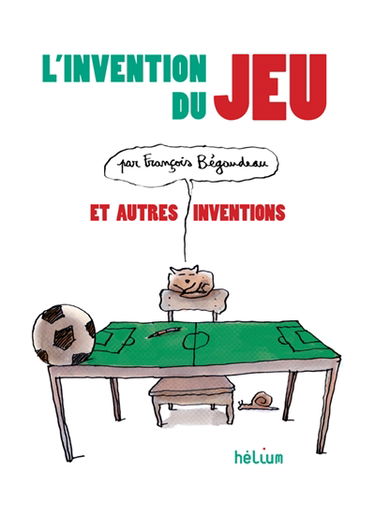 L'invention du jeu : et autres inventions