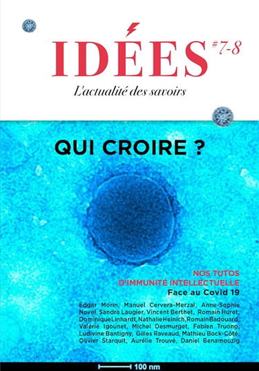 Idées : l'actualité des essais, n° 7-8. Qui croire ? : nos tutos d'immunité intellectuelle face au  Covid-19